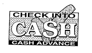 CHECK INTO CA$H CASH ADVANCE
