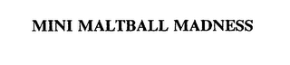 MINI MALTBALL MADNESS