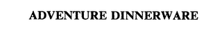 ADVENTURE DINNERWARE