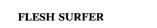 FLESH SURFER