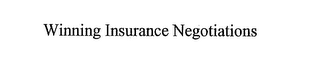 WINNING INSURANCE NEGOTIATIONS