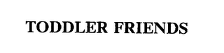 TODDLER FRIENDS