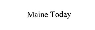 MAINE TODAY