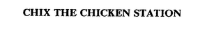 CHIX THE CHICKEN STATION