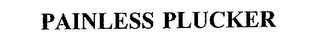 PAINLESS PLUCKER