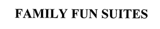FAMILY FUN SUITES