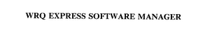 WRQ EXPRESS SOFTWARE MANAGER