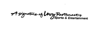 A SIGNATURE OF LEVY RESTAURANTS SPORTS & ENTERTAINMENT