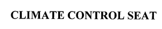 CLIMATE CONTROL SEAT
