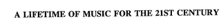 A LIFETIME OF MUSIC FOR THE 21ST CENTURY