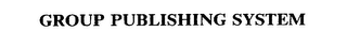 GROUP PUBLISHING SYSTEM