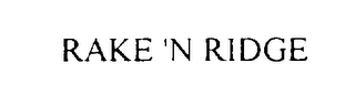 RAKE 'N RIDGE