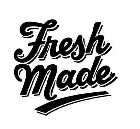 FRESH MADE