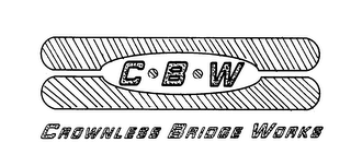 C B W CROWNLESS BRIDGE WORKS