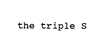 THE TRIPLE S