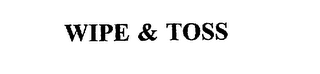 WIPE & TOSS