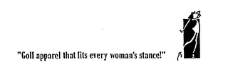 "GOLF APPAREL THAT FITS EVERY WOMAN'S STANCE!"