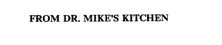 FROM DR. MIKE'S KITCHEN