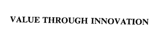 VALUE THROUGH INNOVATION