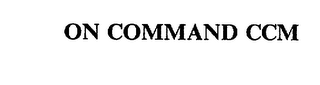 ON COMMAND CCM