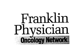 FRANKLIN PHYSICIAN ONCOLOGY NETWORK