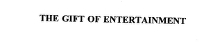 THE GIFT OF ENTERTAINMENT