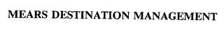 MEARS DESTINATION MANAGEMENT