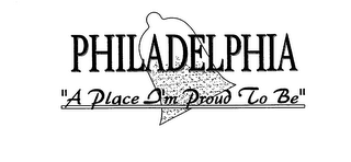 PHILADELPHIA "A PLACE I'M PROUD TO BE"