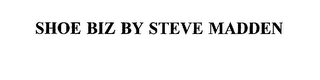 SHOE BIZ BY STEVE MADDEN