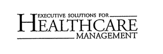 EXECUTIVE SOLUTIONS FOR HEALTHCARE MANAGEMENT