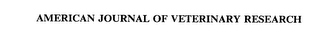 AMERICAN JOURNAL OF VETERINARY RESEARCH