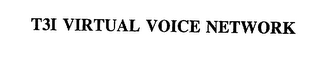T3I VIRTUAL VOICE NETWORK