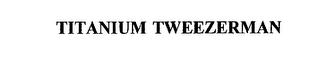 TITANIUM TWEEZERMAN