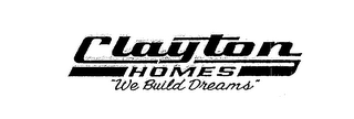 CLAYTON HOMES "WE BUILD DREAMS"