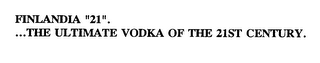 FINLANDIA "21"....THE ULTIMATE VODKA OF THE 21ST CENTURY.