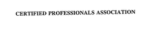 CERTIFIED PROFESSIONALS ASSOCIATION