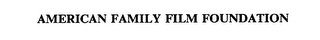 AMERICAN FAMILY FILM FOUNDATION