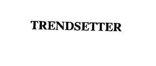 TRENDSETTER