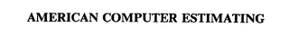AMERICAN COMPUTER ESTIMATING