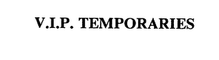 V.I.P. TEMPORARIES