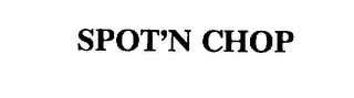 SPOT'N CHOP