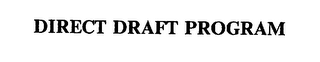 DIRECT DRAFT PROGRAM