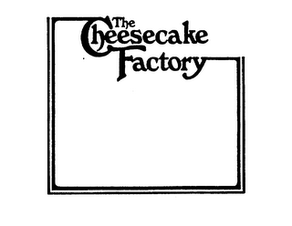 THE CHEESECAKE FACTORY