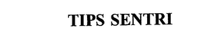 TIPS SENTRI