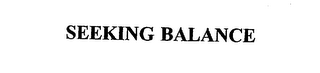 SEEKING BALANCE