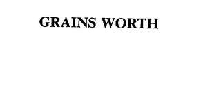 GRAINS WORTH