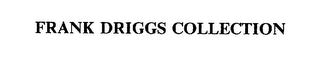 FRANK DRIGGS COLLECTION