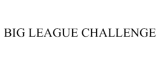 BIG LEAGUE CHALLENGE