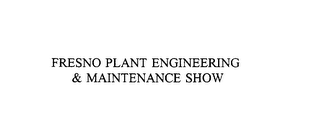 FRESNO PLANT ENGINEERING & MAINTENANCE SHOW