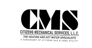 CMS CITIZENS MECHANICAL SERVICES, L.L.C. THE HEATING AND HOT WATER SPECIALISTS A SUBSIDIARY OF CITIZENS GAS & COKE UTILITY